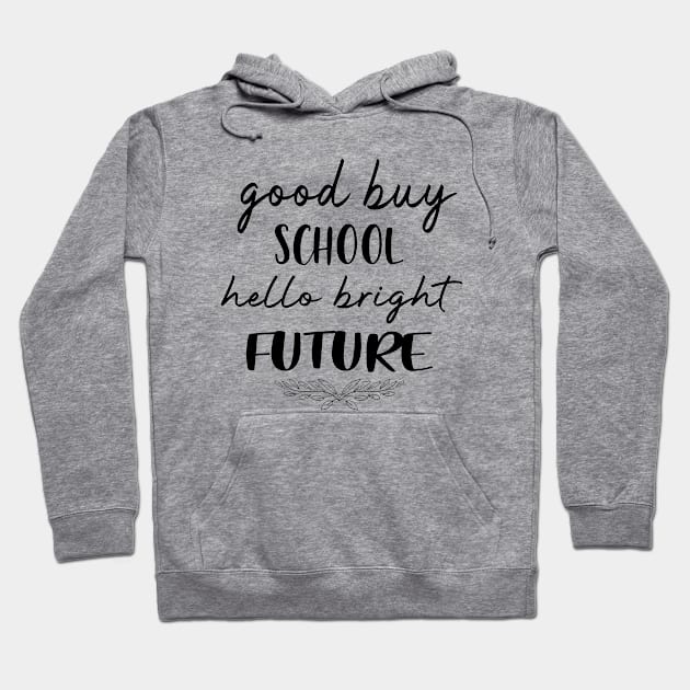 Good Buy School Hello Bright Future Hoodie by SILVER01